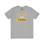 Unisex Motivational Tee – It’s Time to Get Stronger