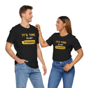 Unisex Motivational Tee - It's Time to Get Stronger