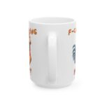 Funny Ceramic Mug, Humorous Coffee Cup for Animal Lovers, Gift for Birthdays, Holidays, Pet Owners, Home Office Decor