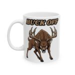 Humorous Ceramic Mug – Buck OFF!