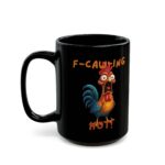 Hilarious Rooster Mug – F-CAW-ING HOT! – 11oz or 15oz