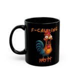 Hilarious Rooster Mug – F-CAW-ING HOT! – 11oz or 15oz